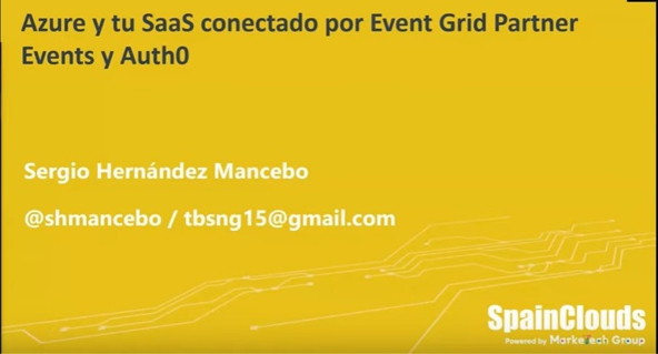 Spainclouds Summit 2021-Azure y tu SaaS conectado por Event Grid Partner Events y Auth0, Sergio Hernandez Mancebo, Nationale