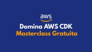 Masterclass gratuita AWS CDK