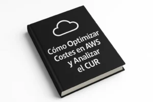 Cómo Optimizar en Costes en AWS y analizar CUR