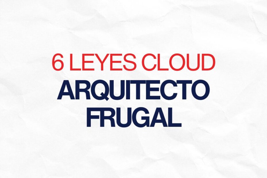 6 leyes para construir arquitecturas cloud