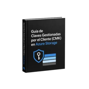 Guía de Claves Gestionadas por el Cliente (CMK) en Azure Storage